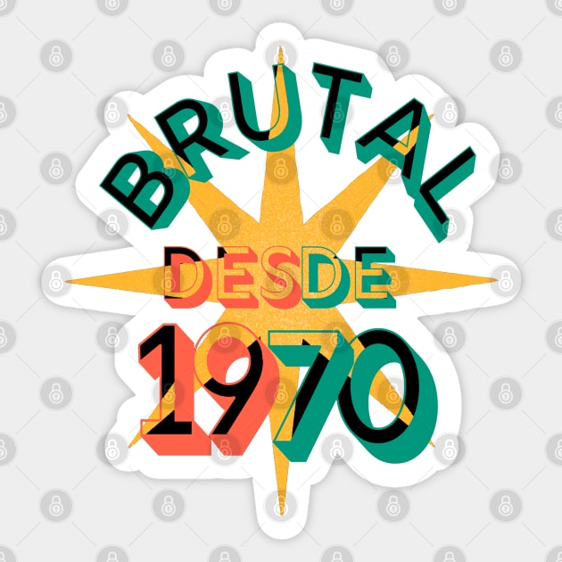 In Spanish: Birthday 1970 retro. Phrase in Spanish sou brutal, to celebrate happy birthday to those born in 1970 Sticker by Rebeldía Pura